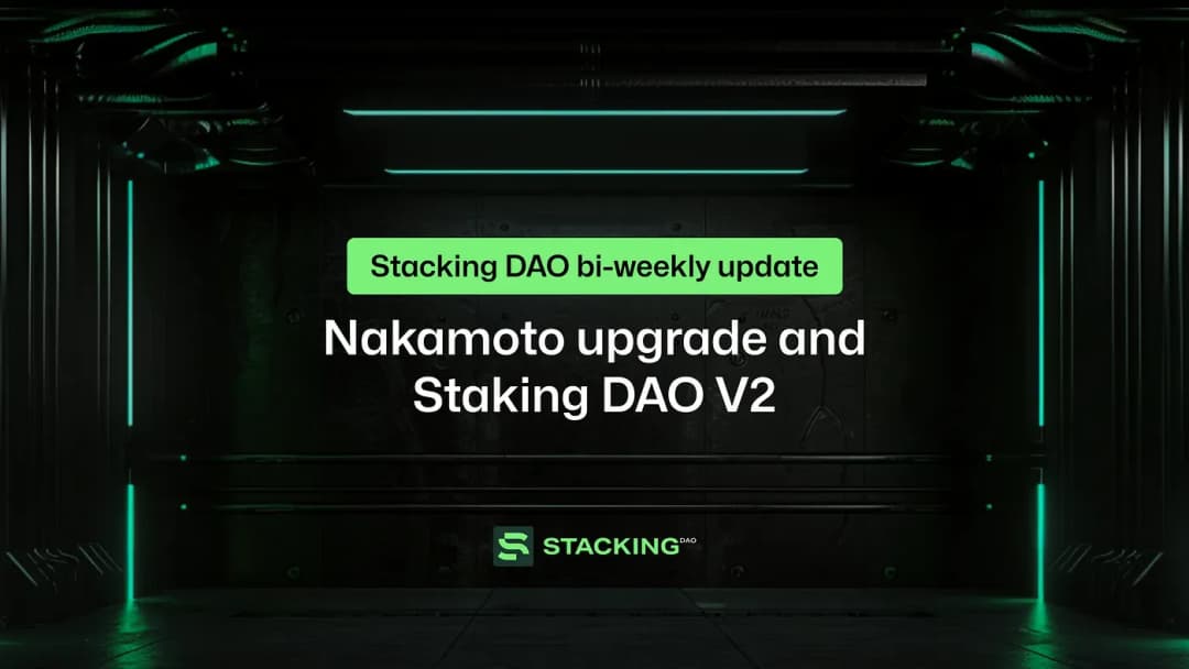 Stacking DAO bi-weekly update: Nakamoto upgrade and Staking DAO V2