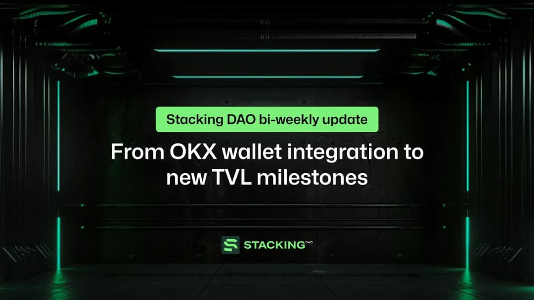 Stacking DAO bi-weekly update: From OKX wallet integration to new TVL milestones