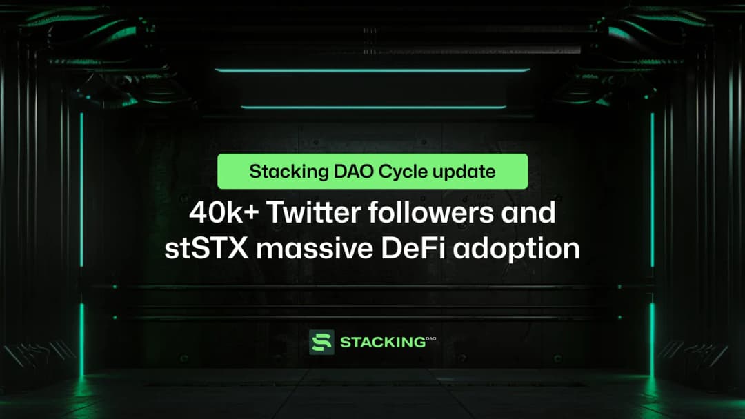 Stacking DAO Cycle Update: 40k+ Twitter followers and stSTX massive DeFi adoption