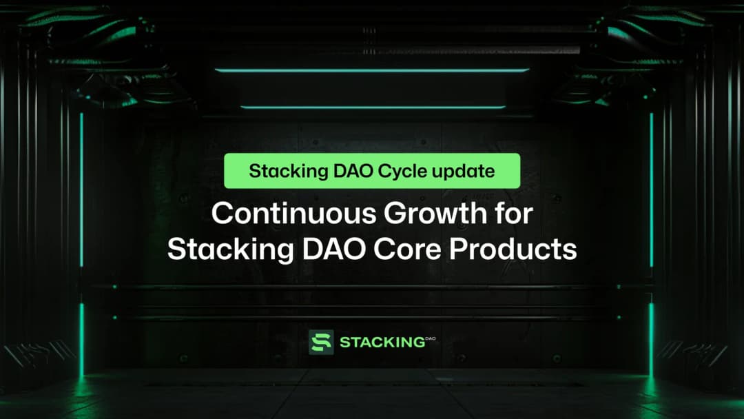 Stacking DAO Cycle Update: Continuous Growth for Stacking DAO Core Products