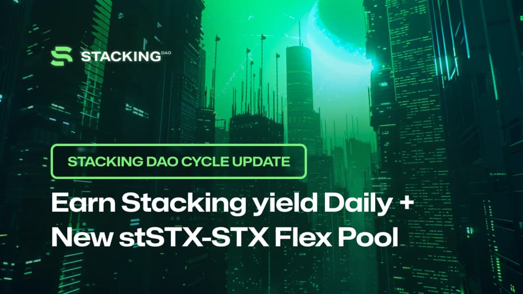 Stacking DAO Cycle Update: Earn Stacking yield Daily + New stSTX-STX Flex Pool