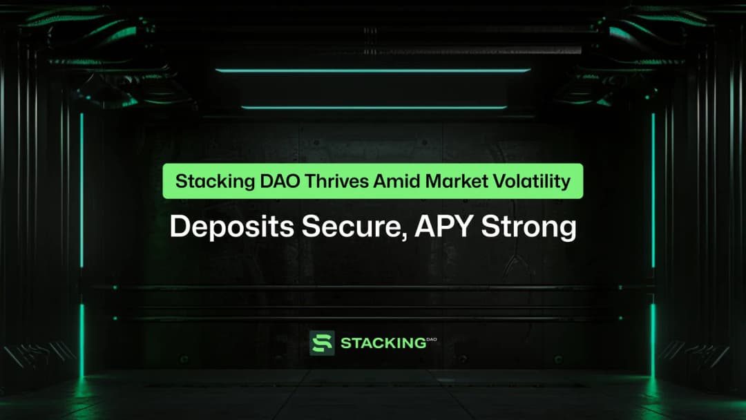 Stacking DAO Thrives Amid Market Volatility: Deposits Secure, APY Strong