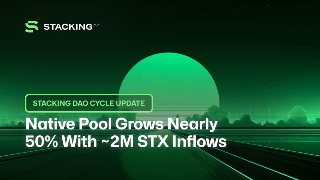 Stacking DAO Cycle Update: Native Pool Grows Nearly 50% With ~2M STX Inflows