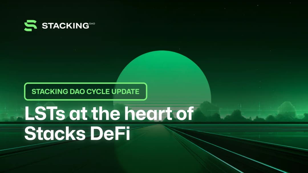 Stacking DAO Cycle Update: LSTs at the heart of Stacks DeFi
