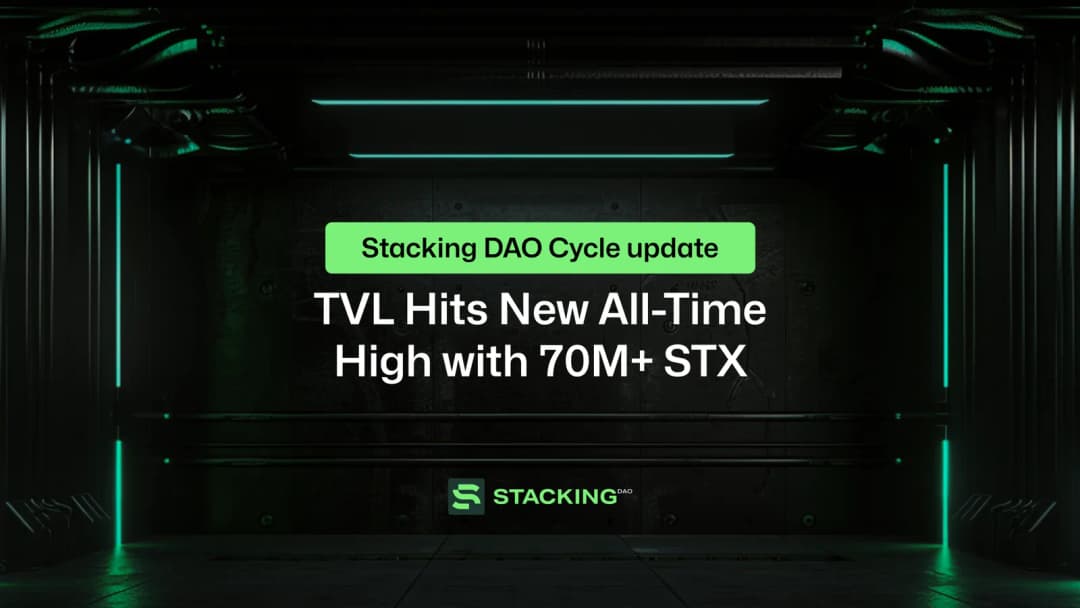 Stacking DAO Cycle Update: TVL Hits New All-Time High with 70M+ STX