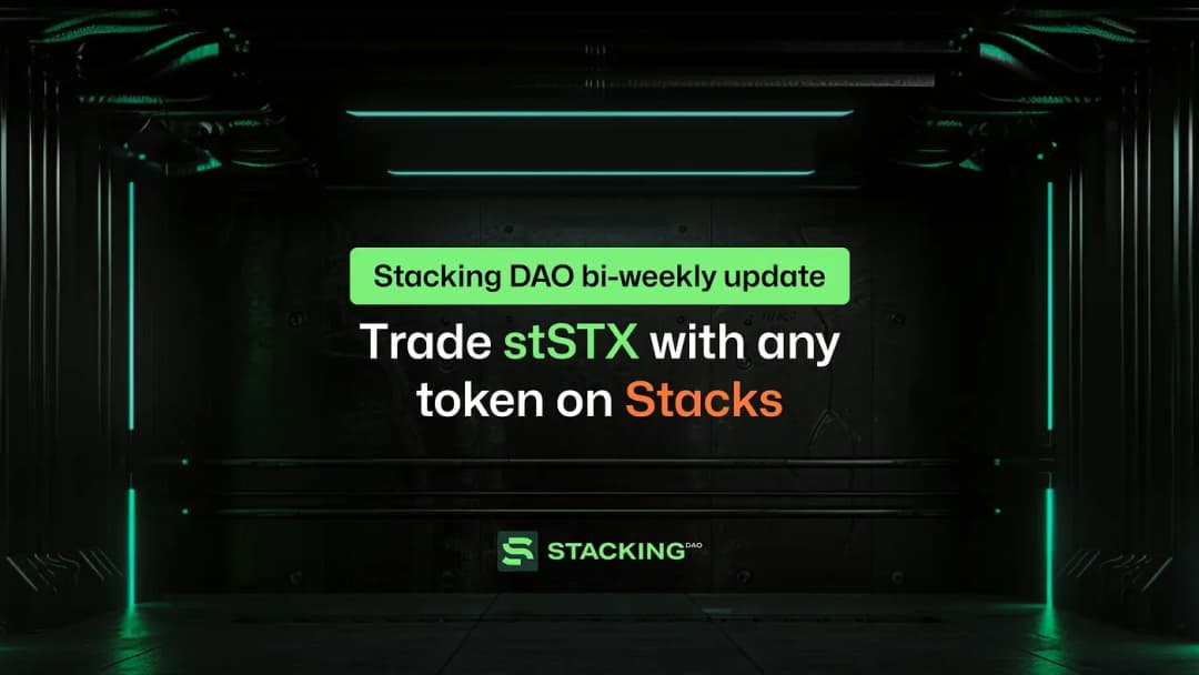 Stacking DAO Bi-Weekly Update: Trade stSTX with any token on Stacks