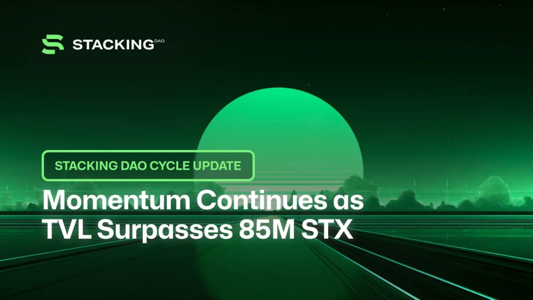 Stacking DAO Cycle Update: Momentum Continues as TVL Surpasses 85M STX