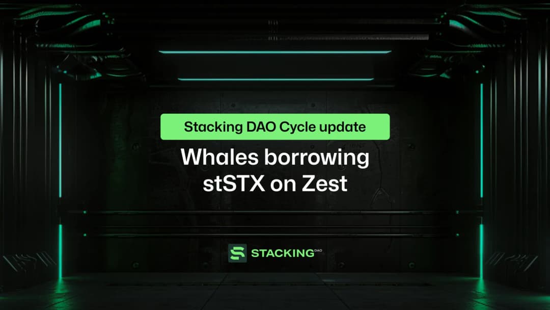 Stacking DAO Cycle Update: Whales borrowing stSTX on Zest