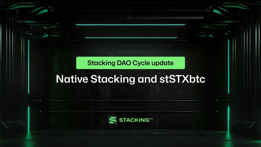 Stacking DAO Cycle Update: Native Stacking and stSTXbtc