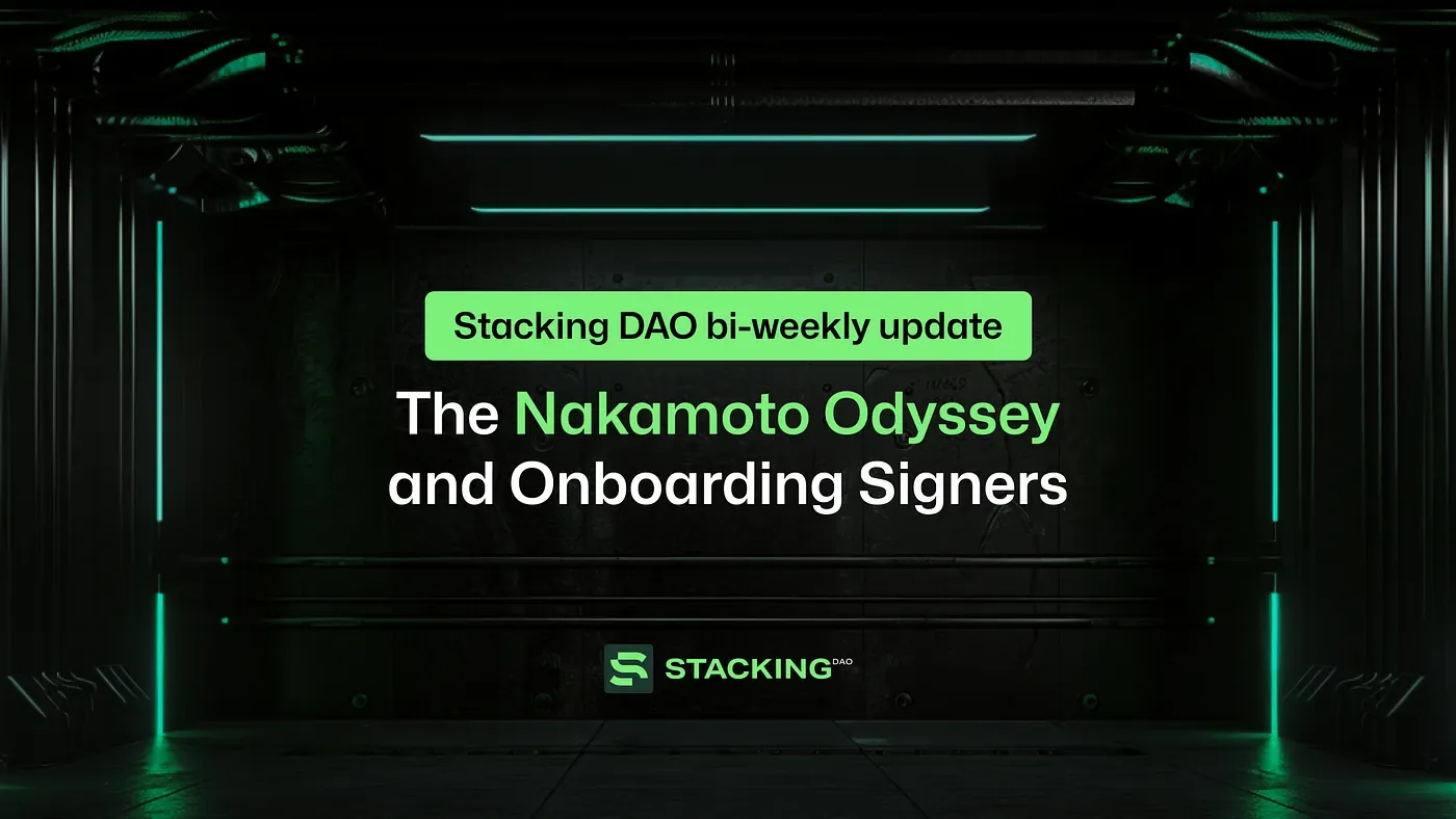 Stacking DAO Bi-Weekly Update: The Nakamoto Odyssey and Onboarding Signers