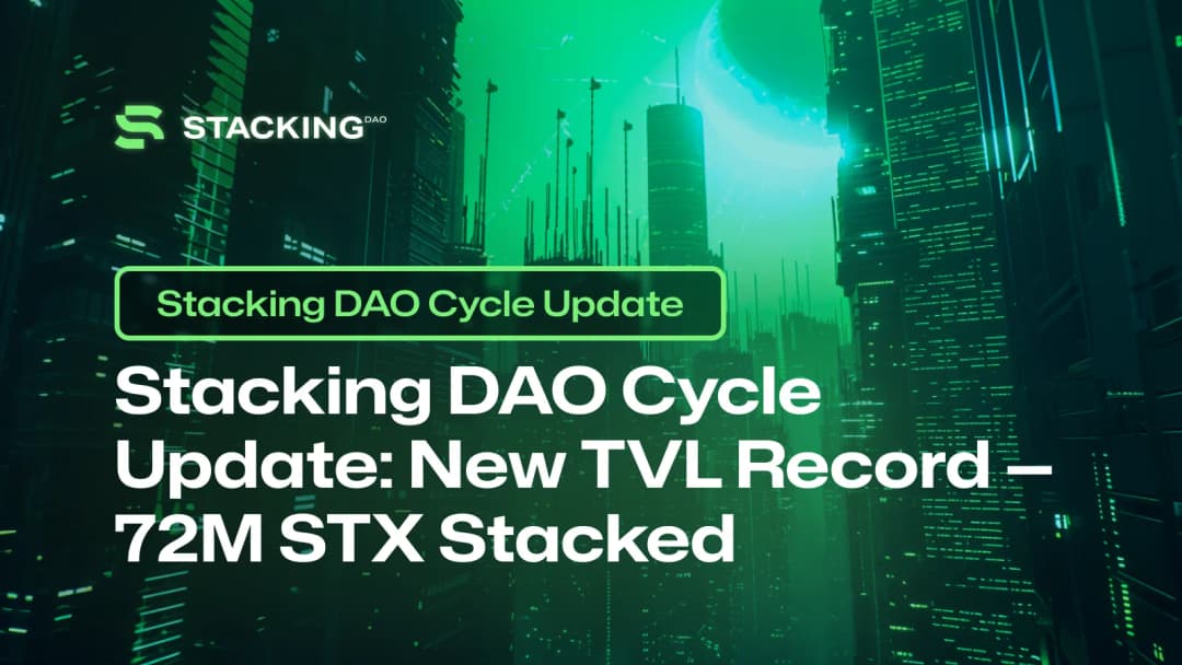 Stacking DAO Cycle Update: New TVL Record — 72M STX Stacked