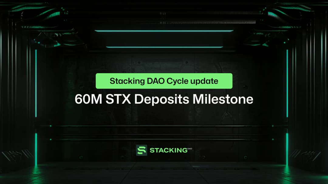 Stacking DAO Cycle Update: 60M STX Deposits Milestone