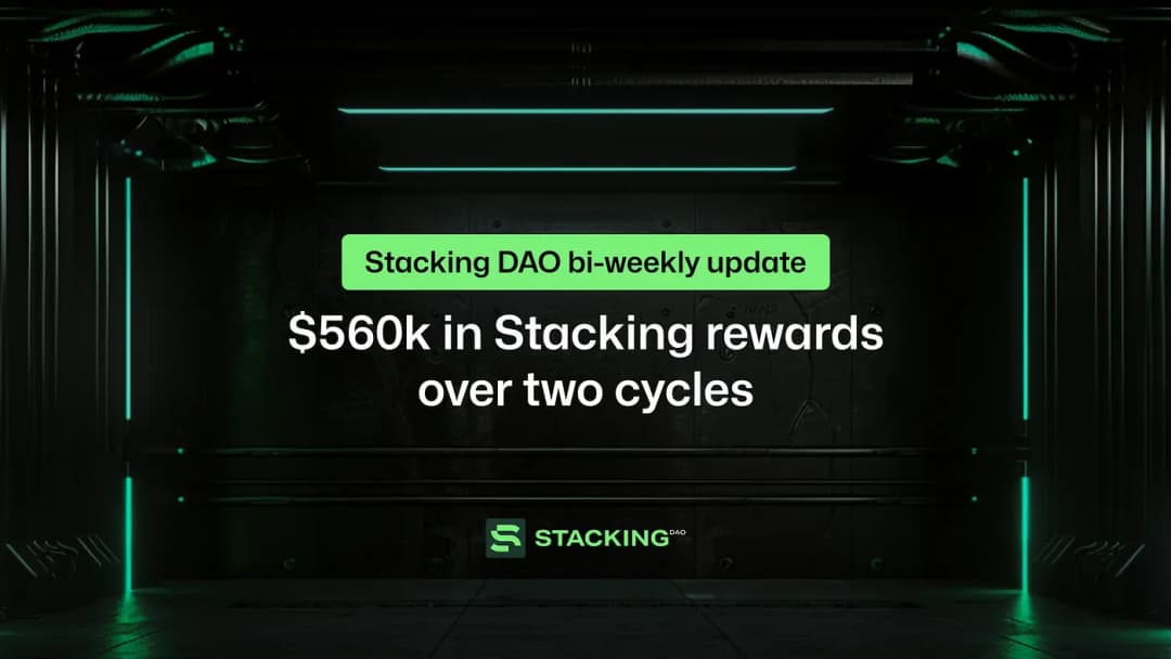Stacking DAO Bi-Weekly Update: $560k in Stacking rewards over two cycles
