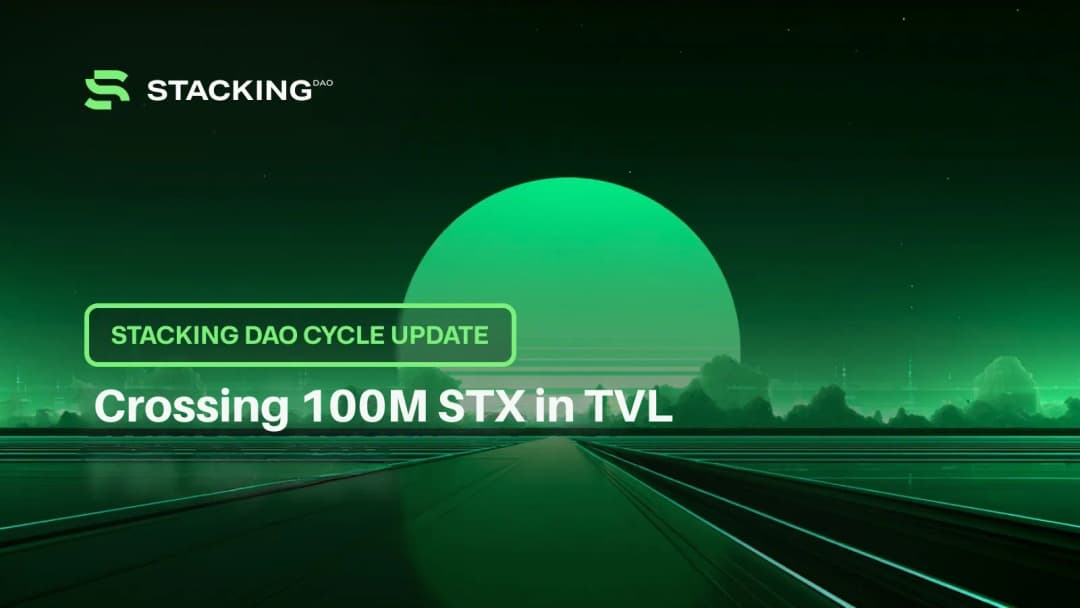 Stacking DAO Cycle Update: Crossing 100M STX in TVL