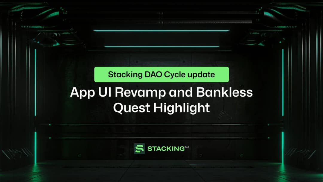 Stacking DAO Cycle Update: App UI Revamp and Bankless Quest Highlight