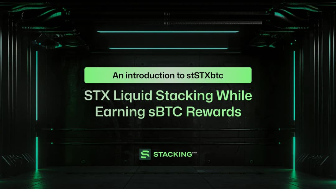 An introduction to stSTXbtc: STX Liquid Stacking While Earning sBTC Rewards
